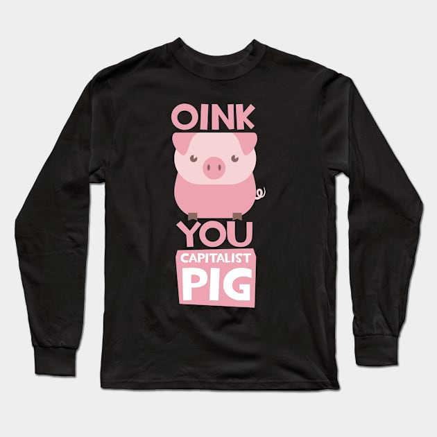 capitalist pig Long Sleeve T-Shirt by positivedesigners